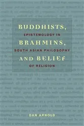 Book cover of Buddhists, Brahmins, and Belief by Dan Arnold