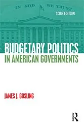 Book cover of Budgetary Politics in American Governments (6th ed.) by James J. Gosling
