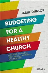 Book cover of Budgeting for a Healthy Church by Jamie Dunlop