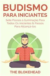 Book cover of Budismo Para Iniciantes: Sete Passos à Iluminação Para Todos Os Iniciantes & Passos Para Alcançá-los by The Blokehead