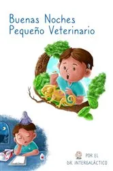 Book cover of Buenas Noches Pequeño Veterinario by Doctor Intergalactico