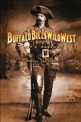 Book cover of Buffalo Bill's Wild West by Joy S. Kasson