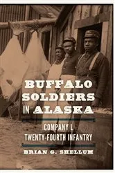 Book cover of Buffalo Soldiers in Alaska by Brian G. Shellum