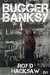Book cover of Bugger Banksy by Hacksaw, Roy, D