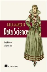 Book cover of Build a Career in Data Science by Emily Robinson