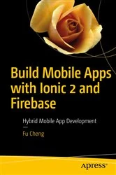 Book cover of Build Mobile Apps with Ionic 2 and Firebase by Fu Cheng
