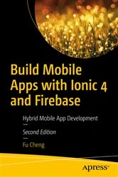 Book cover of Build Mobile Apps with Ionic 4 and Firebase (2nd ed.) by Fu Cheng