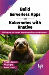Book cover of Build Serverless Apps on Kubernetes with Knative by Amit Deshpande