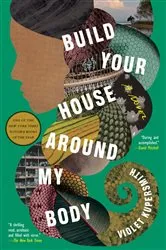 Book cover of Build Your House Around My Body by Violet Kupersmith