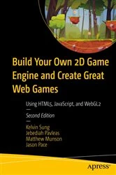 Book cover of Build Your Own 2D Game Engine and Create Great Web Games (2nd ed.) by Kelvin Sung