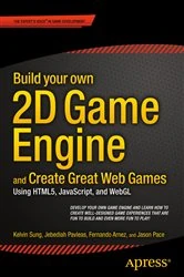 Book cover of Build your own 2D Game Engine and Create Great Web Games by Kelvin Sung