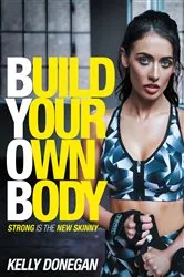 Book cover of Build Your Own Body by Kelly Donegan