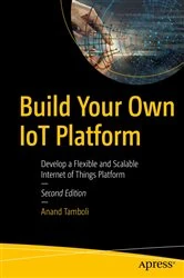 Book cover of Build Your Own IoT Platform (2nd ed.) by Anand Tamboli