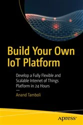 Book cover of Build Your Own IoT Platform by Anand Tamboli
