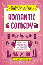 Book cover of Build Your Own Romantic Comedy by Lana Schwartz