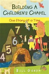 Book cover of Building a Children's Chapel by Bill Gordh