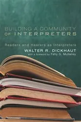 Book cover of Building a Community of Interpreters by Walter R. Dickhaut