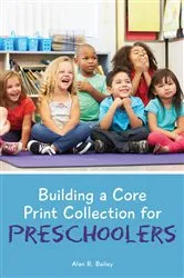 Book cover of Building a Core Print Collection for Preschoolers by Alan R. Bailey