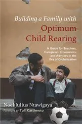 Book cover of Building a Family with Optimum Child Rearing by Noel Julius Ntawigaya