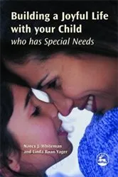 Book cover of Building a Joyful Life with your Child who has Special Needs by Linda Roan-Yager