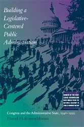 Book cover of Building a Legislative-Centered Public Administration by David Rosenbloom