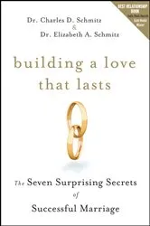 Book cover of Building a Love that Lasts by Charles D. Schmitz