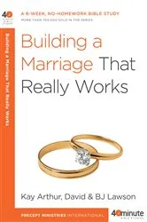 Book cover of Building a Marriage That Really Works by Kay Arthur