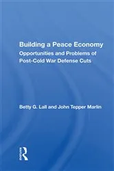Book cover of Building A Peace Economy by Betty G. Lall