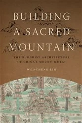 Book cover of Building a Sacred Mountain by Wei-Cheng Lin