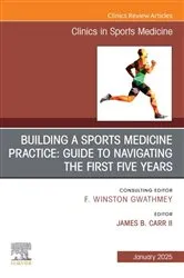 Book cover of Building a Sports Medicine Practice: Guide to Navigating the First Five Years, An Issue of Clinics in Sports Medicine by Unknown