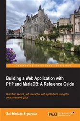 Book cover of Building a Web Application with PHP and MariaDB: A Reference Guide by Sai Srinivas Sriparasa