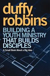 Book cover of Building a Youth Ministry that Builds Disciples by Duffy Robbins