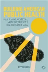 Book cover of Building American Public Health by R. Lopez