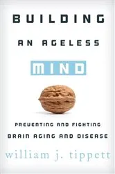 Book cover of Building an Ageless Mind by William J. Tippett