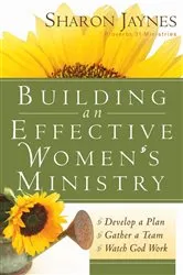 Book cover of Building an Effective Women's Ministry by Sharon Jaynes