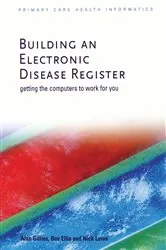 Book cover of Building an Electronic Disease Register by Alan Gillies
