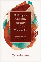 Book cover of Building an Outreach Ministry to Your Community by Tyrone Barnette