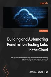 Book cover of Building and Automating Penetration Testing Labs in the Cloud by Joshua Arvin Lat