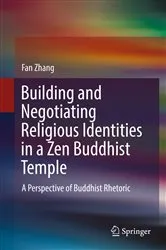Book cover of Building and Negotiating Religious Identities in a Zen Buddhist Temple by Fan Zhang