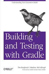 Book cover of Building and Testing with Gradle by Tim Berglund
