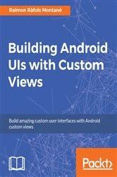 Book cover of Building Android UIs with Custom Views by Raimon Rafols Montane