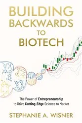 Book cover of Building Backwards to Biotech by Wisner, Stephanie, A