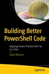Book cover of Building Better PowerShell Code by Adam Bertram
