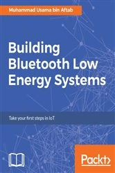 Book cover of Building Bluetooth Low Energy Systems by Muhammad Usama bin Aftab