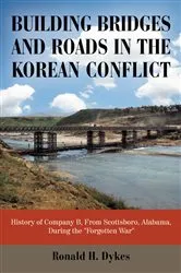Book cover of Building Bridges and Roads in the Korean Conflict by Ronald H. Dykes