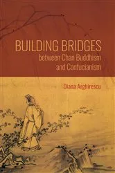 Book cover of Building Bridges between Chan Buddhism and Confucianism by Diana Arghirescu