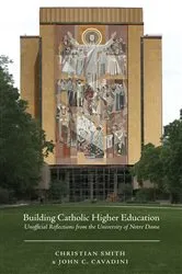 Book cover of Building Catholic Higher Education by Christian Smith