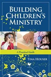 Book cover of Building Children's Ministry by Tina Houser