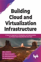 Book cover of Building Cloud and Virtualization Infrastructure by S Lavanya