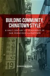 Book cover of Building Community, Chinatown Style by Gordon Chin